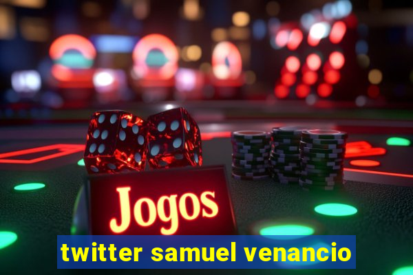 twitter samuel venancio